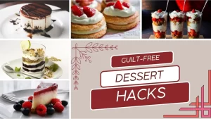 Guilt-Free Dessert Hacks