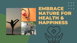 Embrace Nature for Health & Happiness