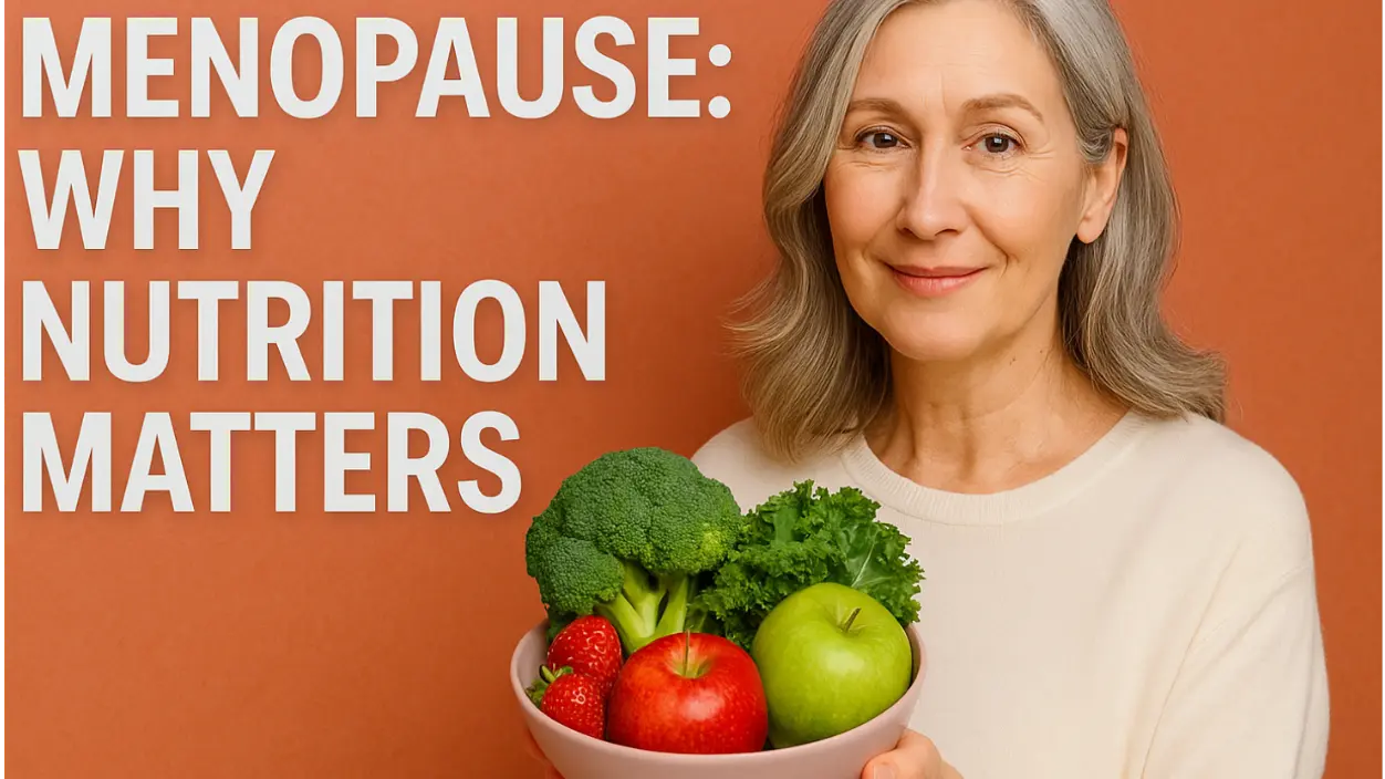 Menopause: What’s the Importance (and Why Nutrition Matters)