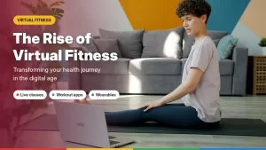 The Rise of Virtual Fitness: Transforming Your Health Journey in the Digital Age